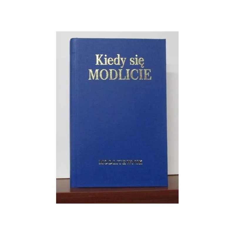 KIEDY SIĘ MODLICIE MODLITEWNIK