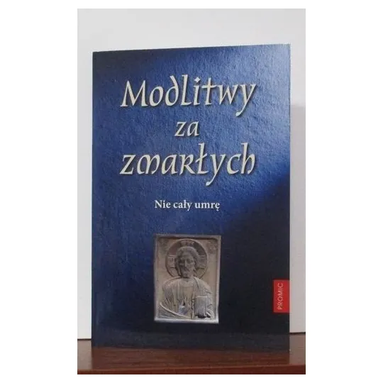 MODLITWY ZA ZMARŁYCH NIE CAŁY UMRĘ