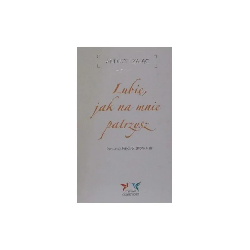 LUBIĘ JAK NA MNIE PATRZYSZ ŚWIATŁO PIEKNO SPOTKANIE