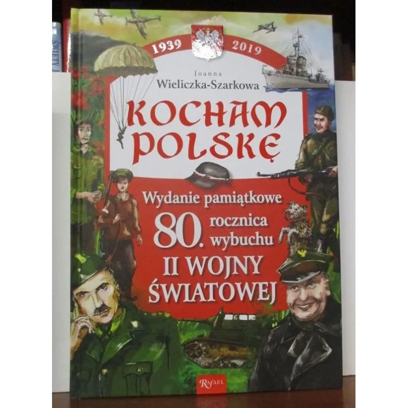 KOCHAM POLSKĘ WYDANIE PAMIĄTKOWE 80 ROCZNICA WYBUCHU II WOJNY ŚWIATOWEJ