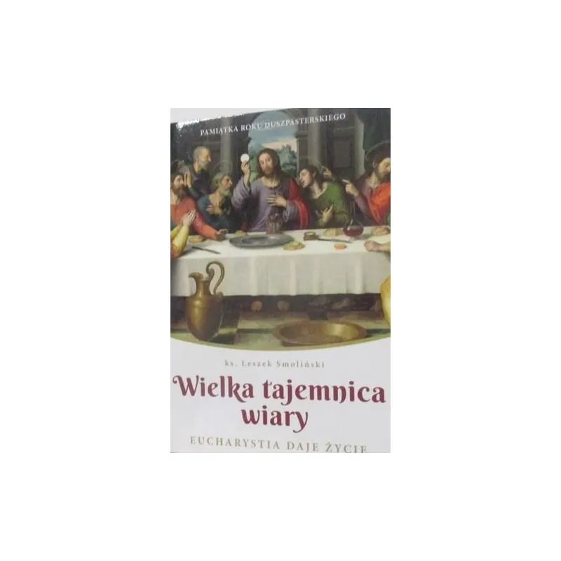 WIELKA TAJEMNICA WIARY EUCHARYSTIA DAJE ŻYCIE