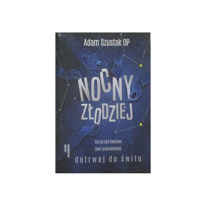 NOCNY ZŁODZIEJ TUŻ PRZED ŚWITEM JEST NAJCIEMNIEJ DOTRWAJ DO ŚWITU