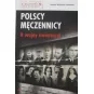 POLSCY MĘCZENNICY II WOJNY ŚWIATOWEJ