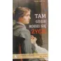 TAM GDZIE RODZI SIĘ ŻYCIE POWIEŚĆ O WYJĄTKOWYCH KOBIETACH XIX WIEKU