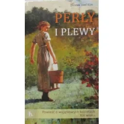 PERŁY I PLEWY POWIEŚĆ O WYJĄTKOWYCH KOBIETACH XIX WIEKU