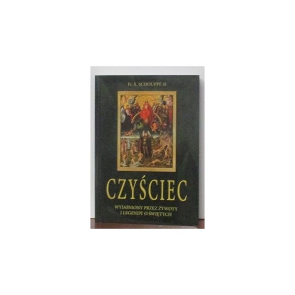 CZYŚCIEC WYJAŚNIONY PRZEZ ŻYWOTY I LEGENDY O ŚWIĘTYCH