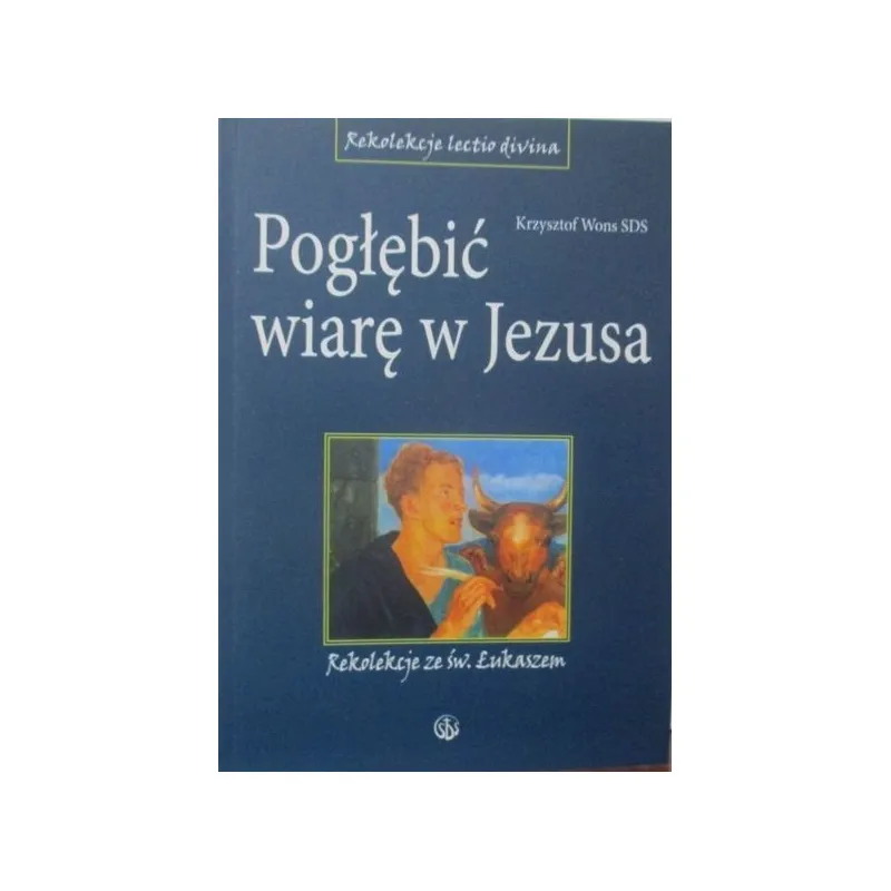 POGŁĘBIĆ WIARĘ W JEZUSA REKOLEKCJE ZE ŚW.ŁUKASZEM