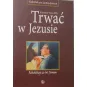 TRWAĆ W JEZUSIE REKOLEKCJE ZE ŚW.JANEM