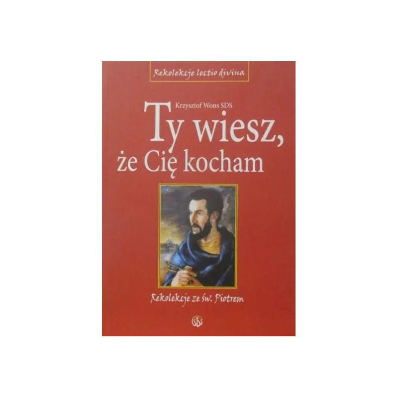 TY WIESZ,ŻE CIĘ KOCHAM REKOLEKCJE ZE ŚW.PIOTREM