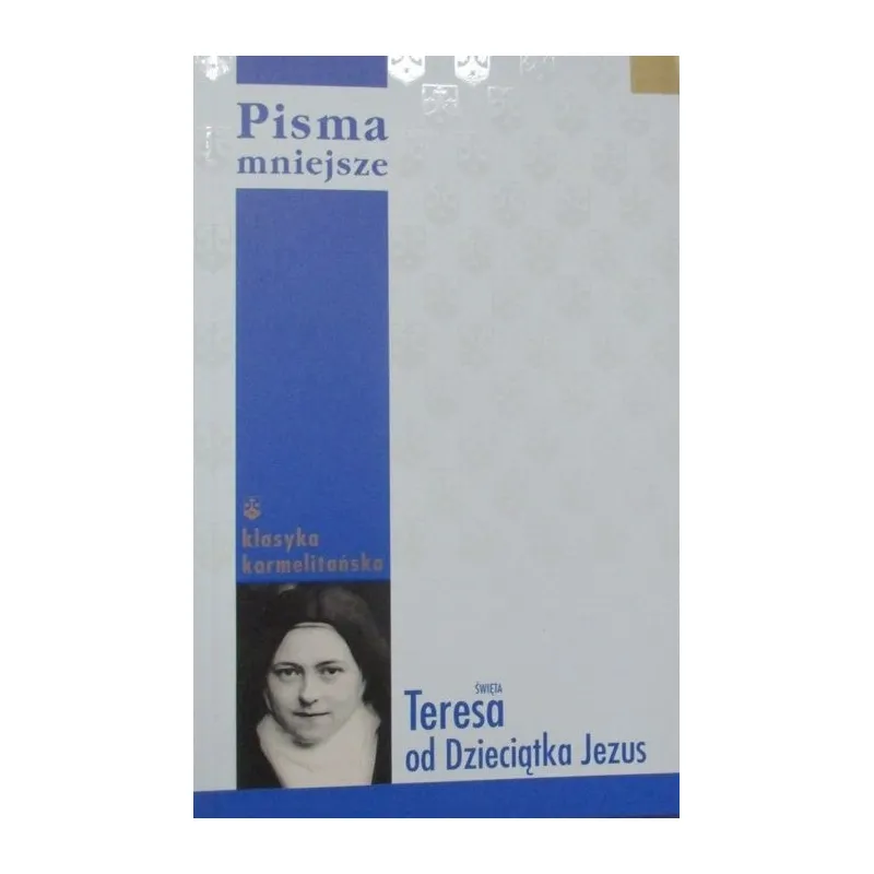 PISMA MNIEJSZE ŚWIĘTA TERESA OD DZIECIĄTKA JEZUS