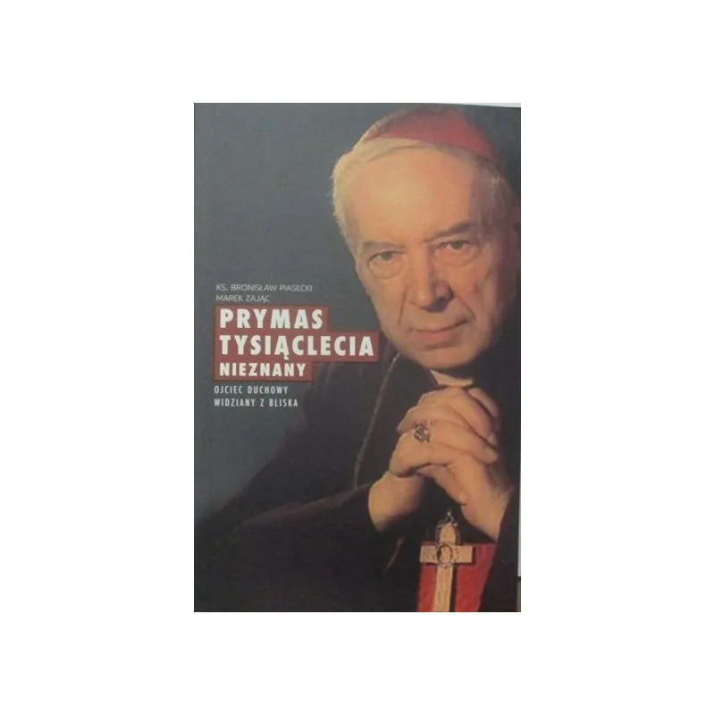 PRYMAS TYSIĄCLECIA NIEZNANY OJCIEC DUCHOWY WIDZIANY Z BLISKA