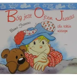 BÓG JEST OJCEM JEZUSA ALE TAKŻE NASZYM
