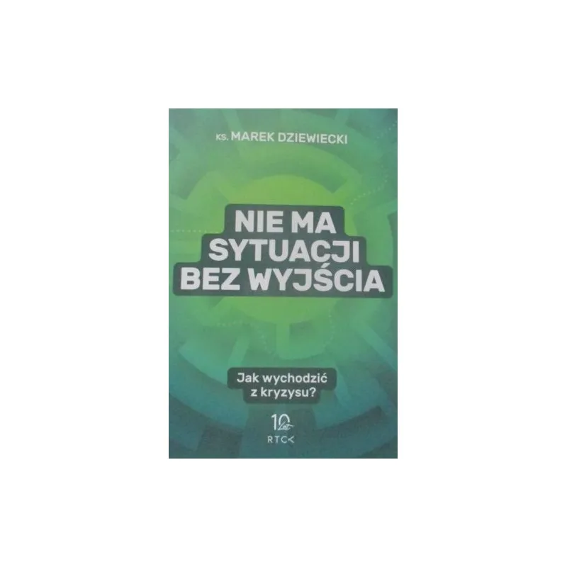 NIE MA SYTUACJI BEZ WYJŚCIA JAK WYCHODZIĆ Z KRYZYSU?