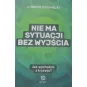 NIE MA SYTUACJI BEZ WYJŚCIA JAK WYCHODZIĆ Z KRYZYSU?