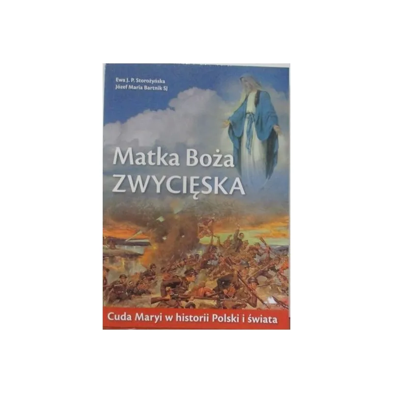 MATKA BOŻA ZWYCIĘSKA CUDA MARYI W HISTORII POLSKI I ŚWIATA