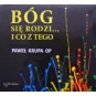 BÓG SIĘ RODZI … I CO Z TEGO. PAWEŁ KRUPA OP