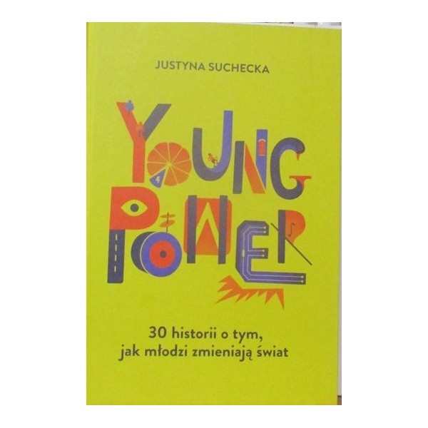 YOUNG POWER 30 HISTORII O TYM, JAK MŁODZI ZMIENIAJĄ ŚWIAT