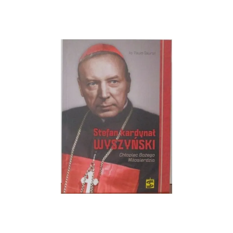STEFAN KARDYNAŁ WYSZYŃSKI CHŁOPIEC BOŻEGO MIŁOSIERDZIA