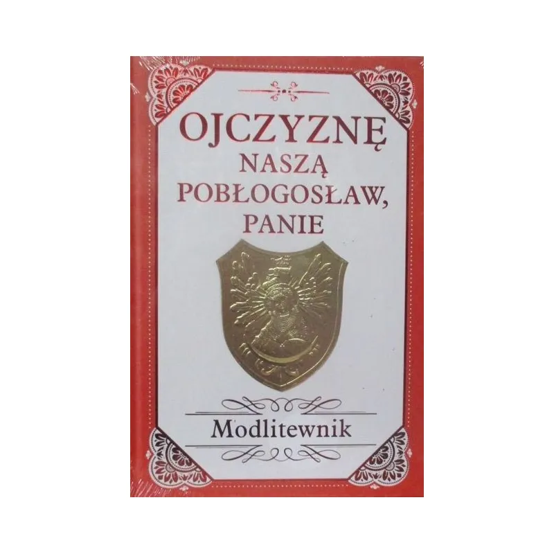 OJCZYZNĘ NASZĄ POBŁOGOSŁAW PANIE MODLITEWNIK