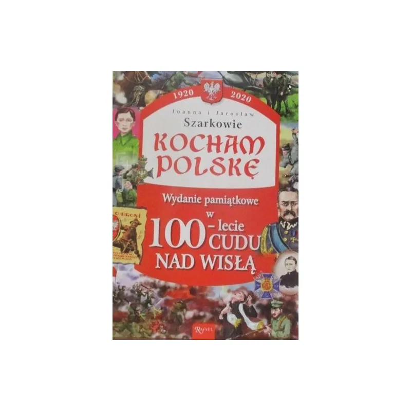 KOCHAM POLSKĘ WYDANIE PAMIĄTKOWE W 100-LECIE CUDU NAD WISŁĄ