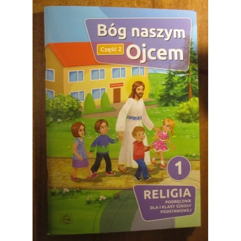 PODRĘCZNIK SZKOŁA PODSTAWOWA KLASA 1 BÓG NASZYM OJCEM - CZĘŚĆ 2