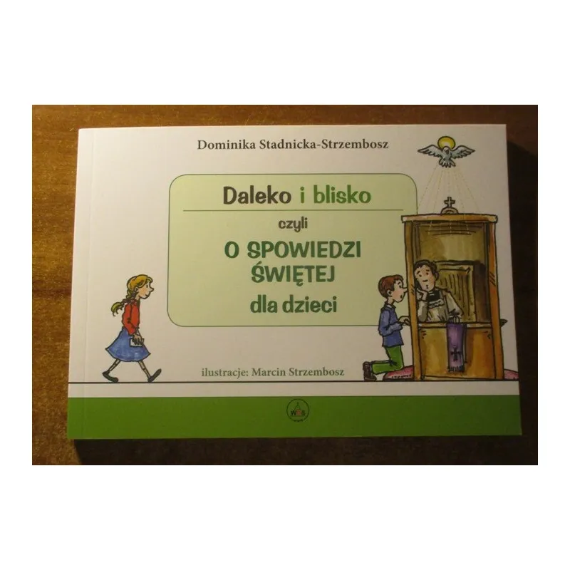 DALEKO I BLISKO CZYLI O SPOWIEDZI ŚWIĘTEJ DLA DZIECI