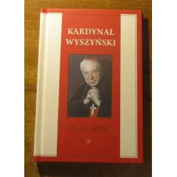 KARDYNAŁ WYSZYŃSKI DLA CIEBIE