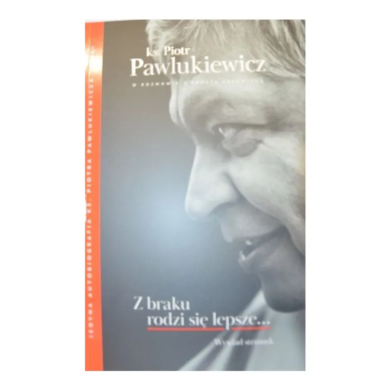 Z BRAKU RODZI SIĘ LEPSZE… WYWIAD STRUMYK KS. PIOTR PAWLUKIEWICZ
