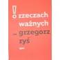 O RZECZACH WAŻNYCH ABP GRZEGORZ RYŚ