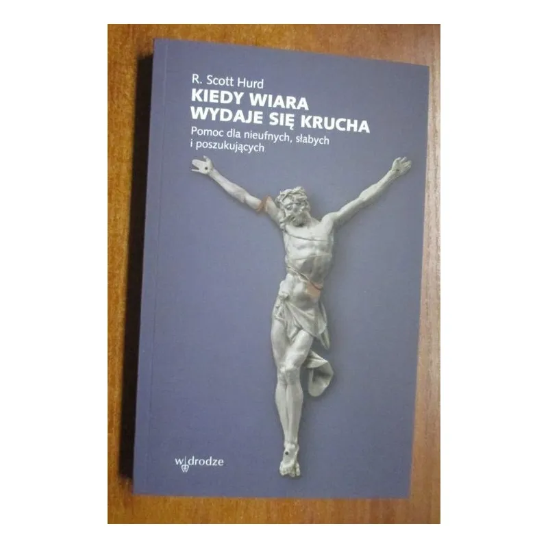 KIEDY WIARA WYDAJE SIĘ KRUCHA POMOC DLA NIEUFNYCH SŁABYCH I POSZUKUJĄCYCH