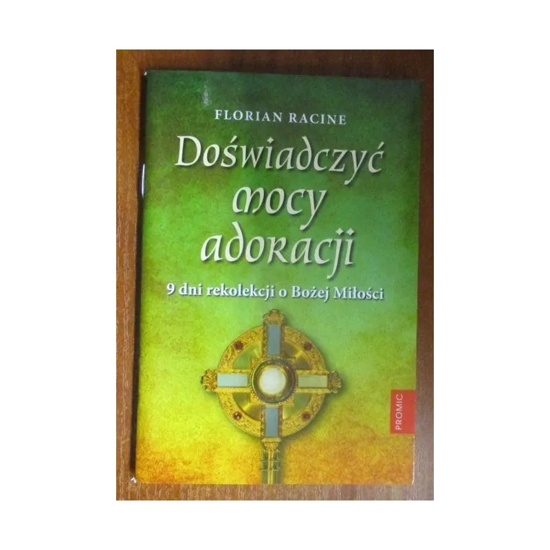 DOŚWIADCZYĆ MOCY ADORACJI. 9 DNI REKOLEKCJI O BOŻEJ MIŁOŚCI