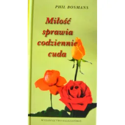 MIŁOŚĆ SPRAWIA CODZIENNIE CUDA