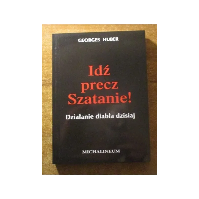 IDŹ PRECZ SZATANIE! DZIAŁANIE DIABŁA DZISIAJ