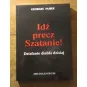 IDŹ PRECZ SZATANIE! DZIAŁANIE DIABŁA DZISIAJ