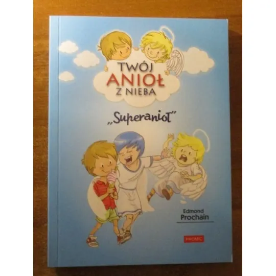 TWÓJ ANIOŁ Z NIEBA. „SUPERANIOŁ” TOM.4