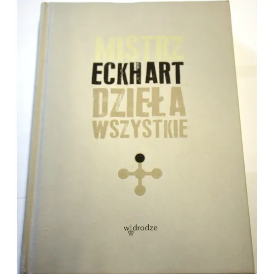 MISTRZ ECKHART DZIEŁA WSZYSTKIE