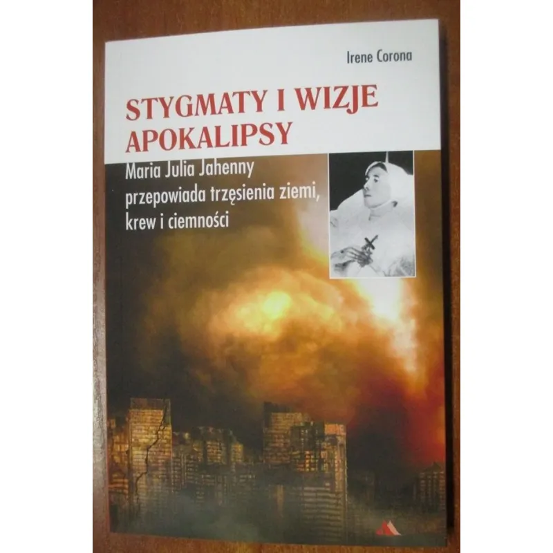 STYGMATY I WIZJE APOKALIPSY. MARIA JULIA JAHENNY PRZEPOWIADA TRZĘSIENIA ZIEMI, KREW I CIEMNOŚCI