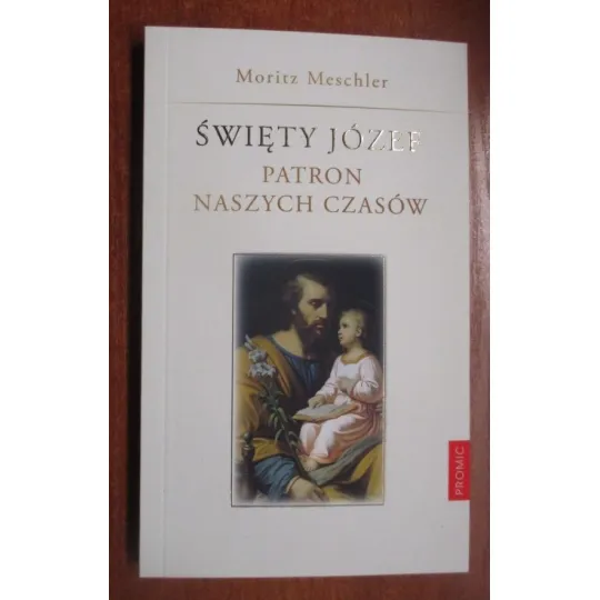 ŚWIĘTY JÓZEF PATRON NASZYCH CZASÓW