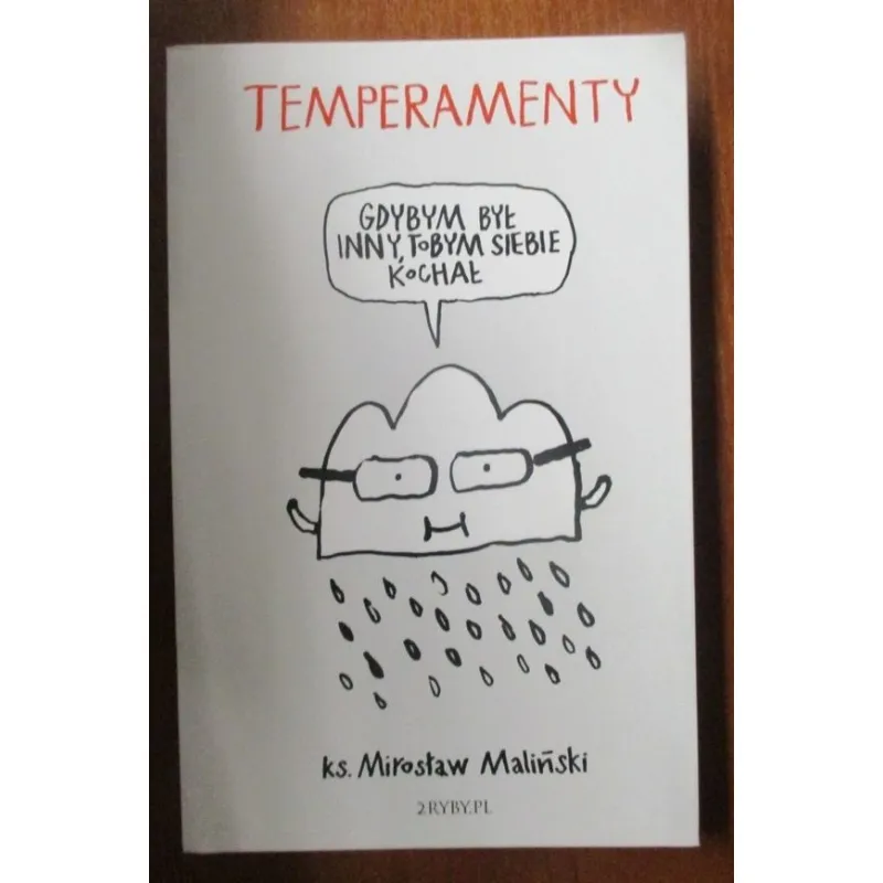 TEMPERAMENTY, GDYBYM BYŁ INNY TOBYM SIEBIE KOCHAŁ.