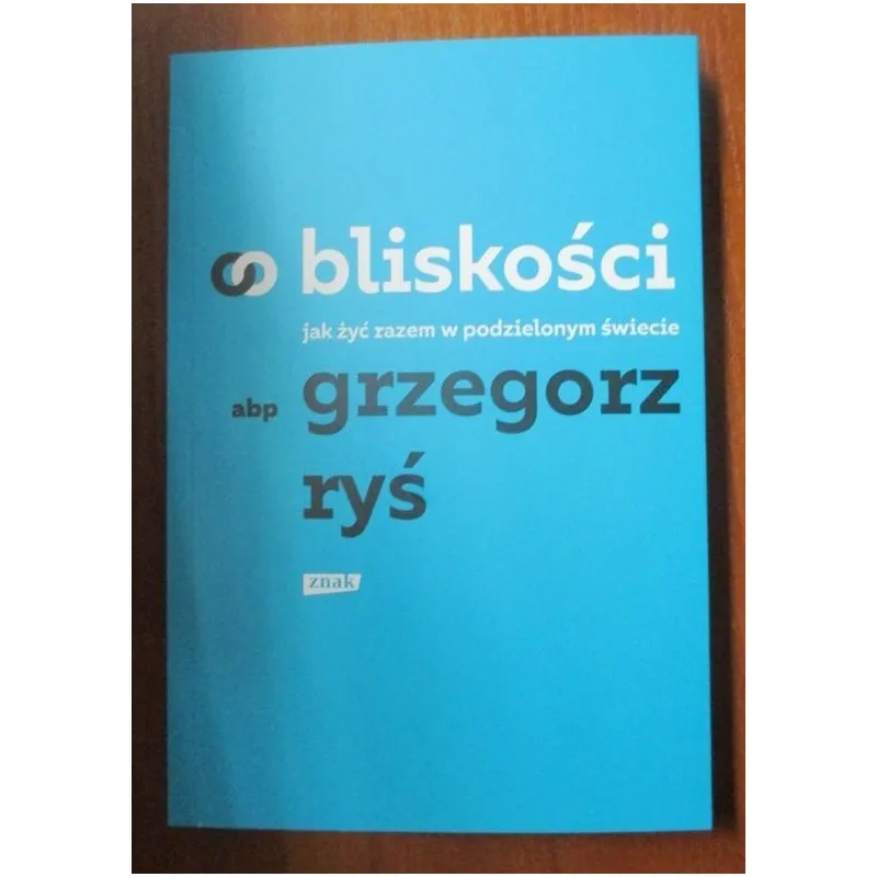 O BLISKOŚCI. JAK ŻYĆ RAZEM W PODZIELONYM ŚWIECIE