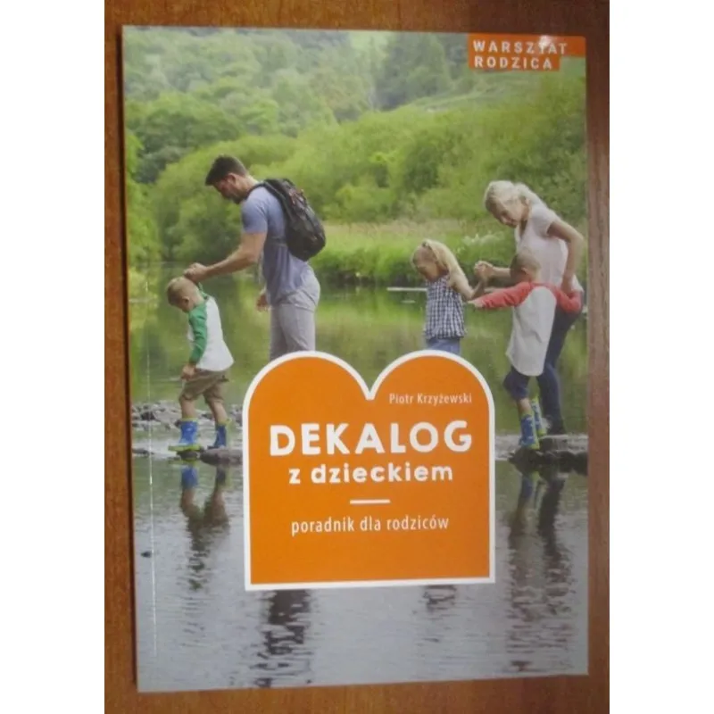 DEKALOG Z DZIECKIEM. PORADNIK DLA RODZICÓW