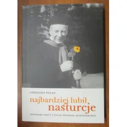 NAJBARDZIEJ LUBIŁ NASTURCJE. NIEZNANE FAKTY Z ŻYCIA PRYMASA WYSZYŃSKIEGO