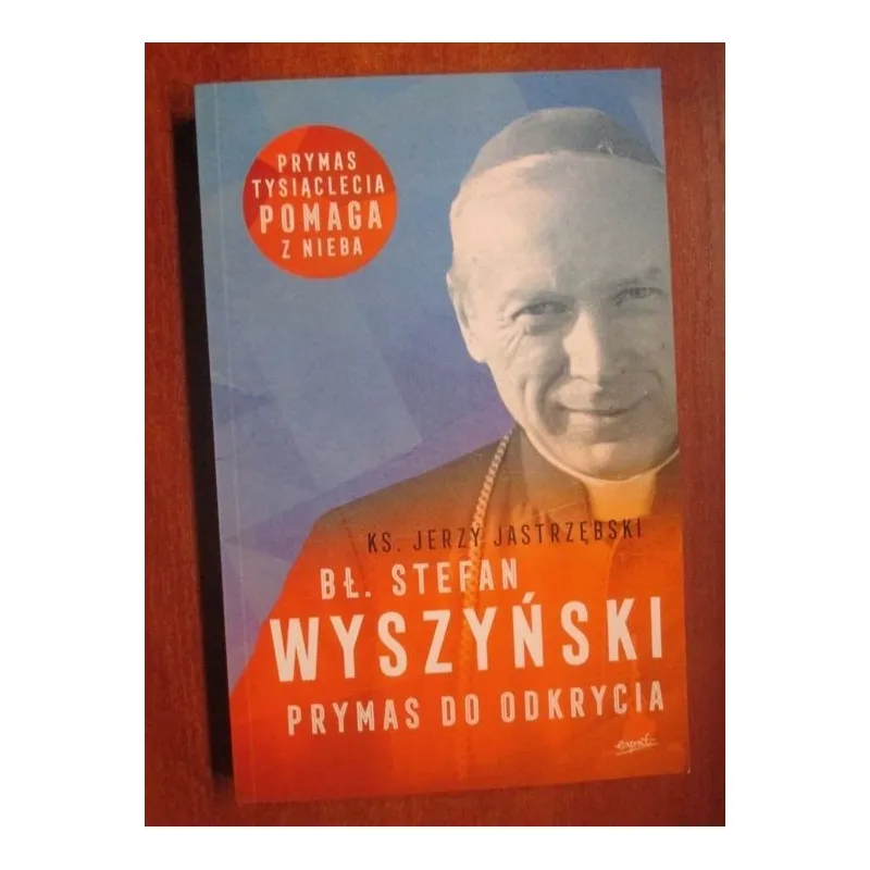 BŁ. STEFAN WYSZYŃSKI PRYMAS DO ODKRYCIA