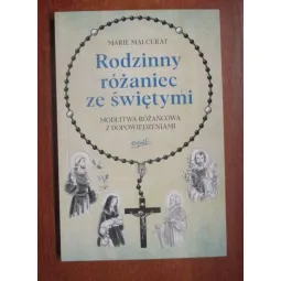 RODZINNY RÓŻANIEC ZE ŚWIĘTYMI. MODLITWA RÓŻAŃCOWA Z DOPOWIEDZENIAMI