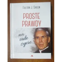 PROSTE PRAWDY NA CAŁE ŻYCIE