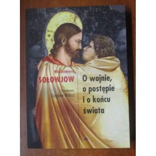 O WOJNIE, O POSTĘPIE I O KOŃCU ŚWIATA