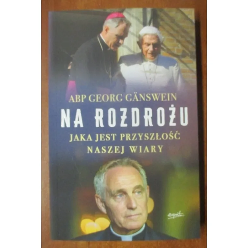 NA ROZDROŻU. JAKA JEST PRZYSZŁOŚĆ NASZEJ WIARY