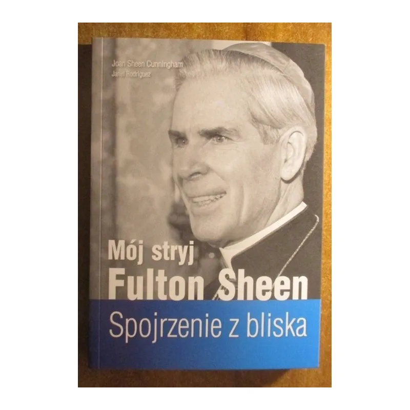 MÓJ STRYJ FULTON SHEEN. SPOJRZENIE Z BLISKA