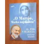 „O MARYJO, MATKO NAJSŁODSZA” O. PIO I MARYJA