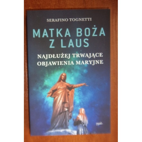 MATKA BOŻA Z LAUS. NAJDŁUŻEJ TRWAJĄCE OBJAWIENIA MARYJNE